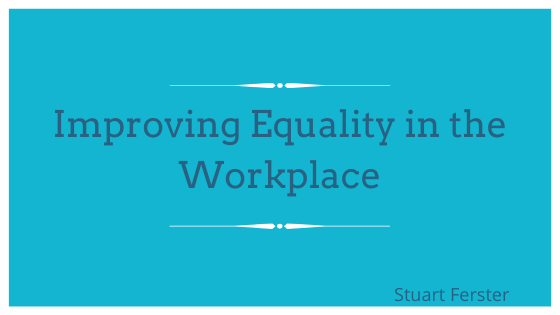 Improving Equality In The Workplace Stuart Ferster