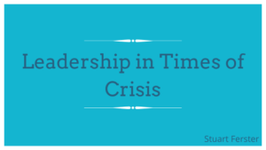 Leadership in Times of Crisis _ Stuart Ferster