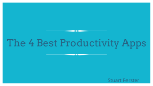 The 4 Best Productivity Apps Stuart Ferster