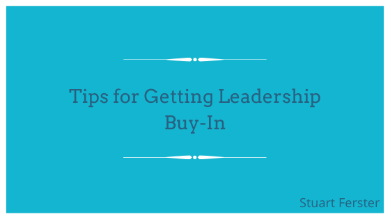 Tips for Getting Leadership Buy-In